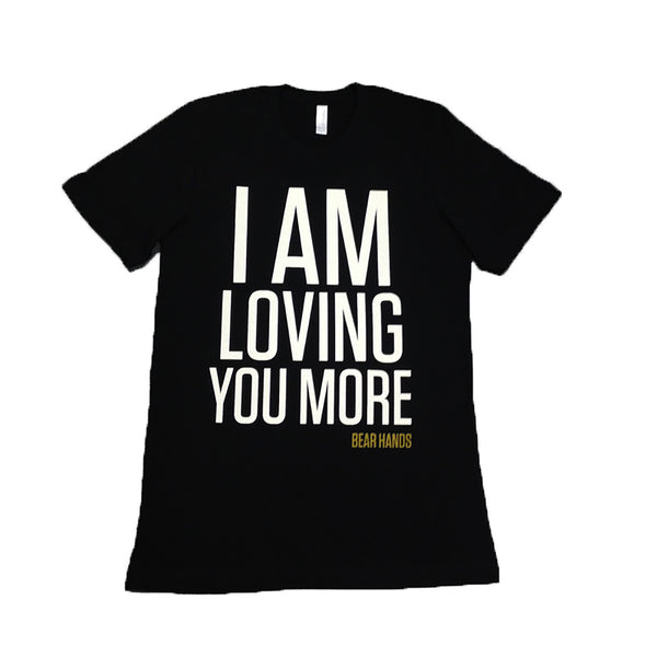I Am Loving You More Black T Shirt